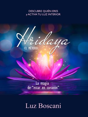 cover image of Hridaya. La magia de "estar en corazón". Descubre quién eres y activa tu luz interior